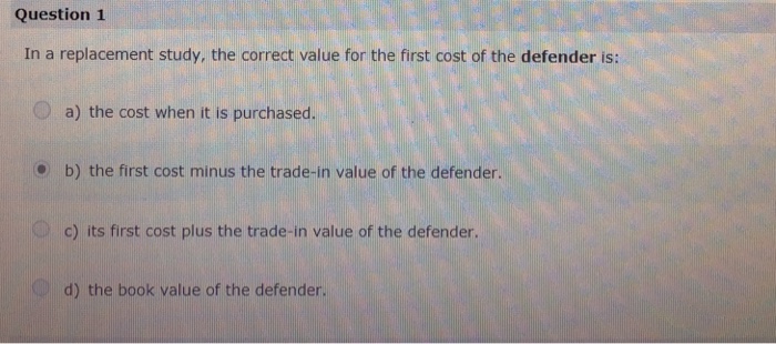 Question 1 In a replacement study, the correct value for the