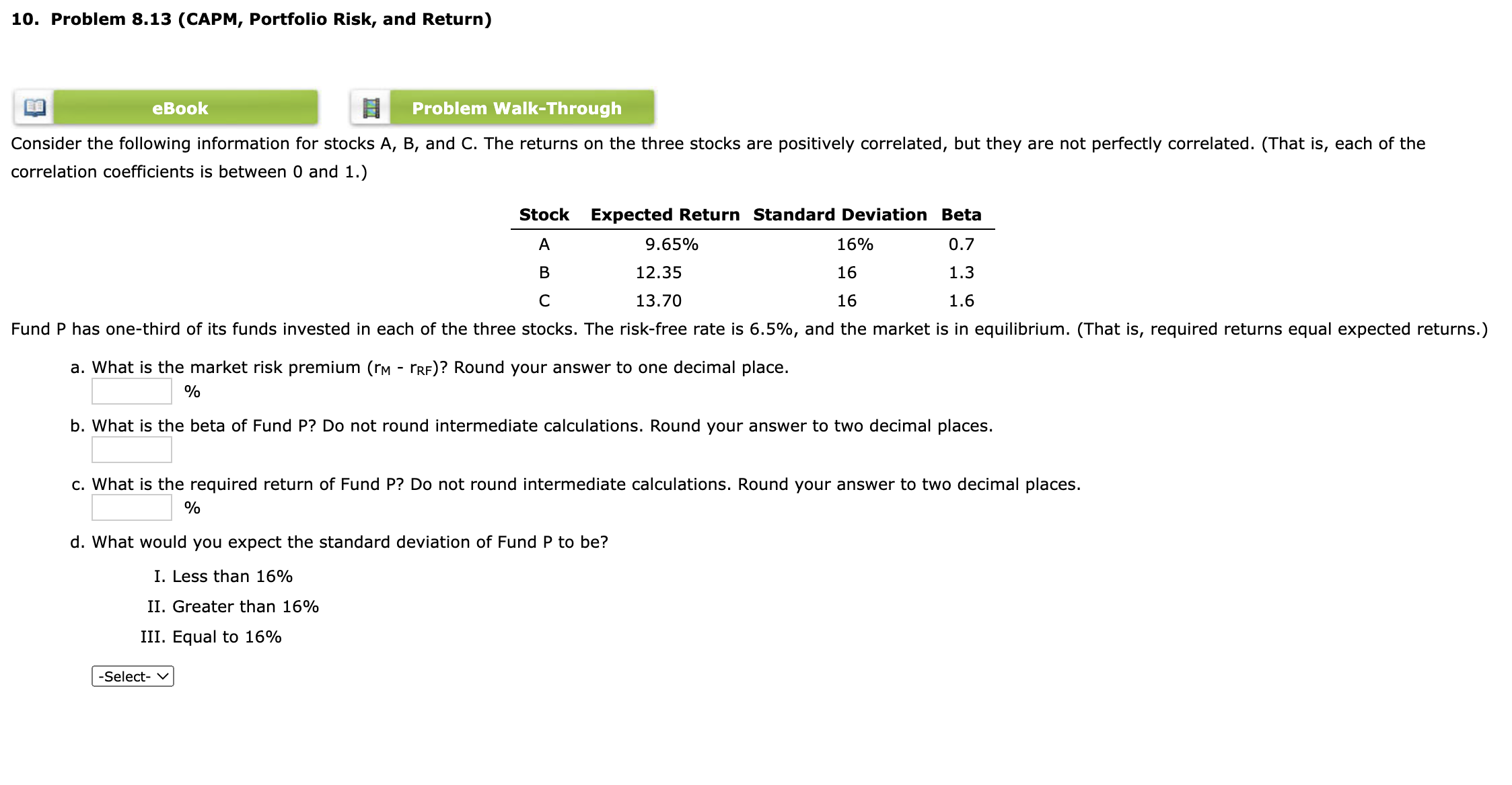  10. Problem 8.13 (CAPM, Portfolio Risk, and Return) Consider the following