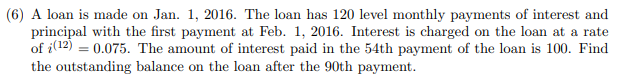 6. Show work, please. No Excel 6) A loan is made on