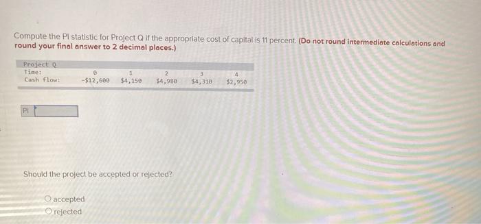  Compute the Pi statistic for Project Q If the appropriate cost