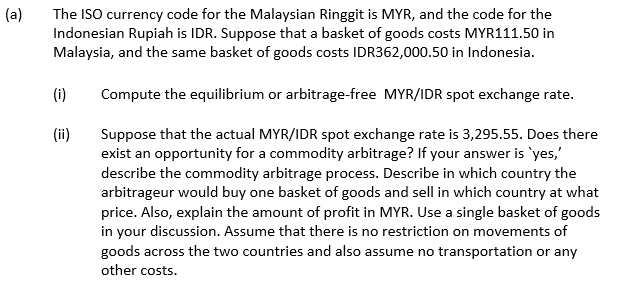 (a) The ISO currency code for the Malaysian Ringgit is MYR,