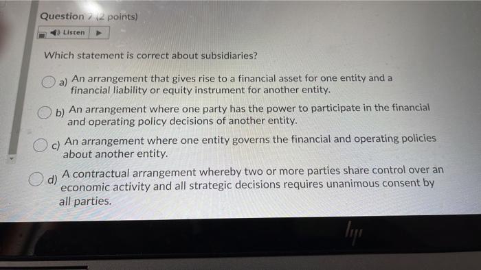 15 Question (2 points) Listen Which statement is correct about subsidiaries? a)