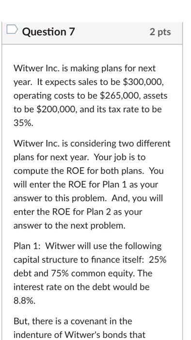  Question 7 2 pts Witwer Inc. is making plans for next
