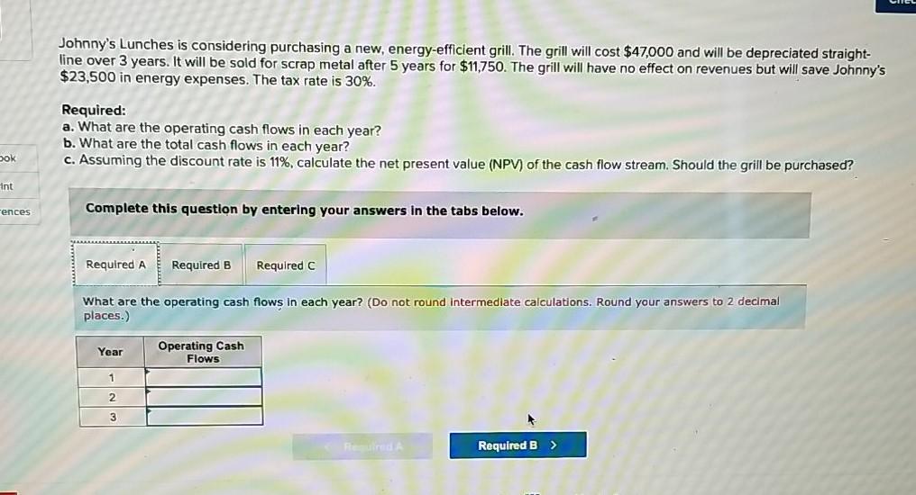 please help Johnny's Lunches is considering purchasing a new, energy-efficient grill.