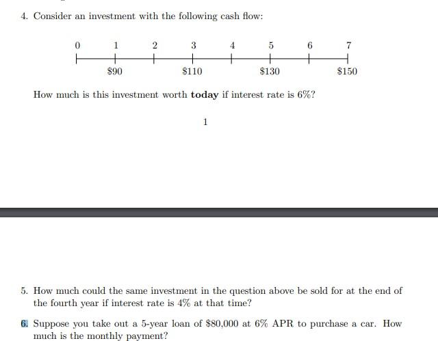  Please do Q6 only type/ write clearly 4. Consider an investment