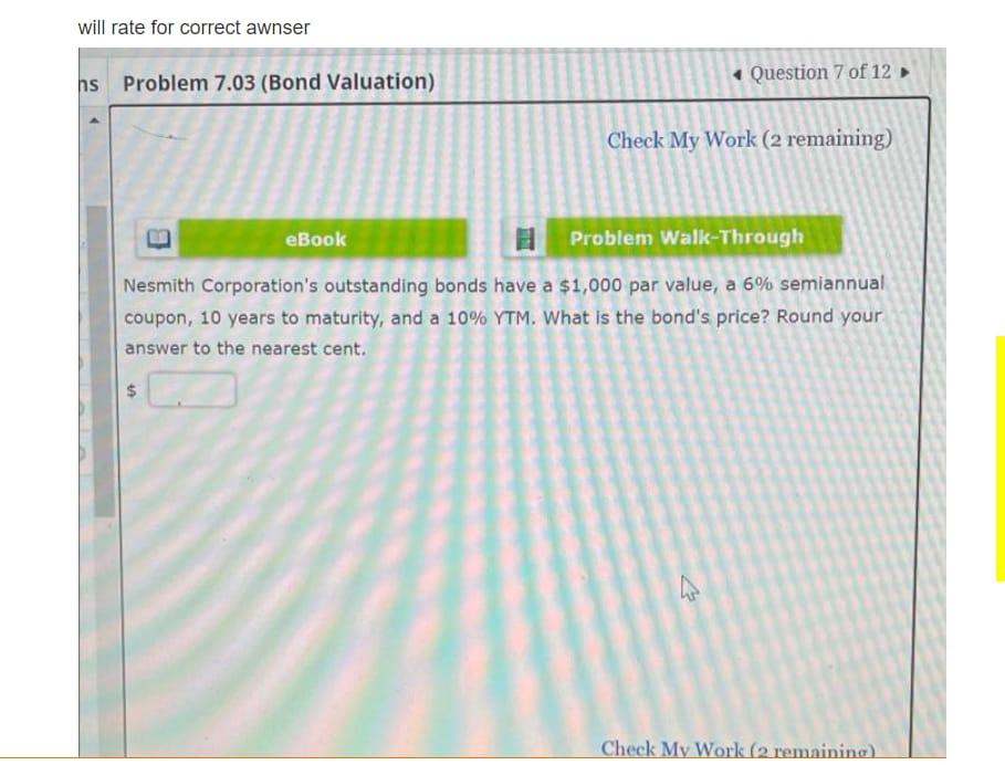 will rate for correct awnser ns Problem 7.03 (Bond Valuation) +