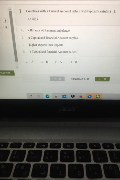  1 Countries with a Current Account deficit will typically exhibit(). (3.05)