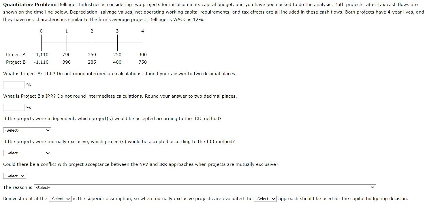  Quantitative Problem: Bellinger Industries is considering two projects for inclusion in
