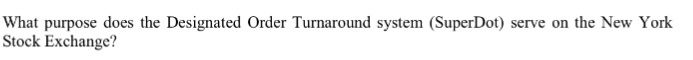  What purpose does the Designated Order Turnaround system (SuperDot) serve on