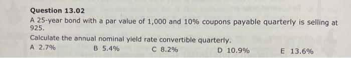 please explain by steps, not Excel. thank you Question 13.02 A 25-year
