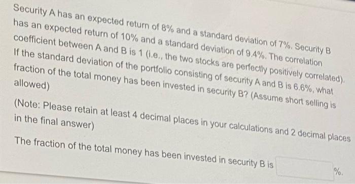  Security A has an expected return of 8% and a standard