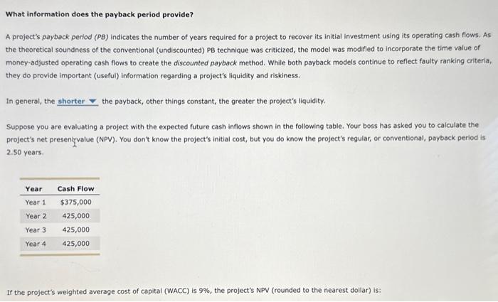  What information does the payback period provide? A project's payback period