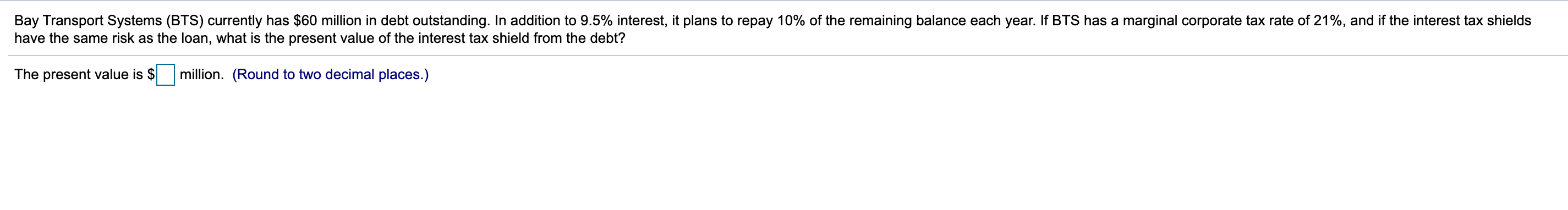 and it pays 8% interest on its debt. The interest tax shield