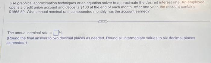ANSWER PLS Use graphical approximation techniques or an equation solver to approximate
