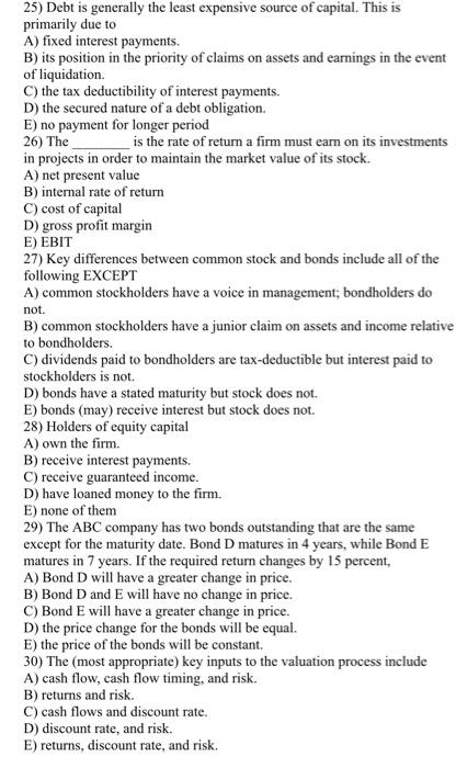 please help solve these questions 25) Debt is generally the least expensive