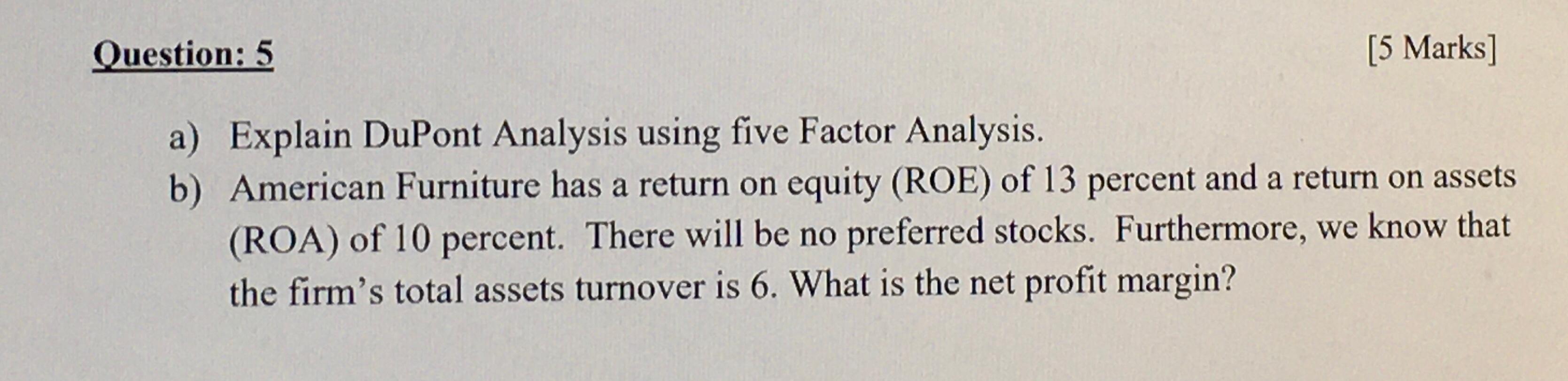  Question: 5 [5 Marks] a) Explain DuPont Analysis using five Factor