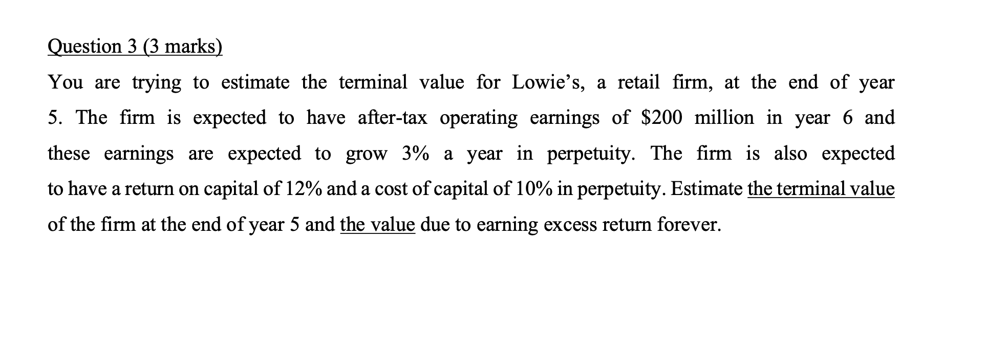  Question 3 (3 marks) You are trying to estimate the terminal
