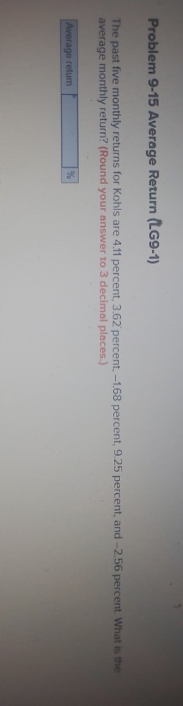  Problem 9-15 Average Return (LG9-1) The past five monthly returns for