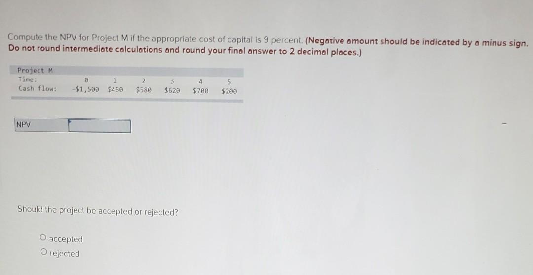Compute the NPV for Project M if the appropriate cost of