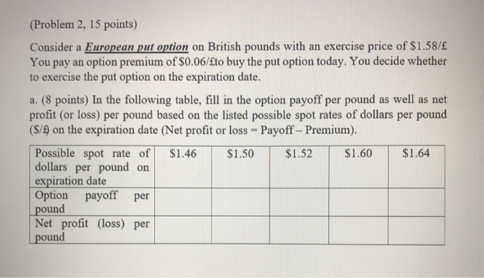  (Problem 2, 15 points) Consider a European put option on British
