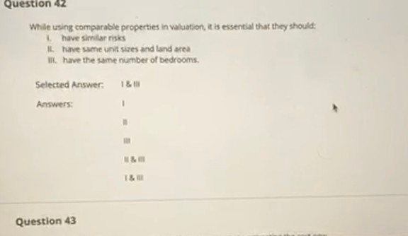 Question 42 While using comparable properties in valuation, it is essential