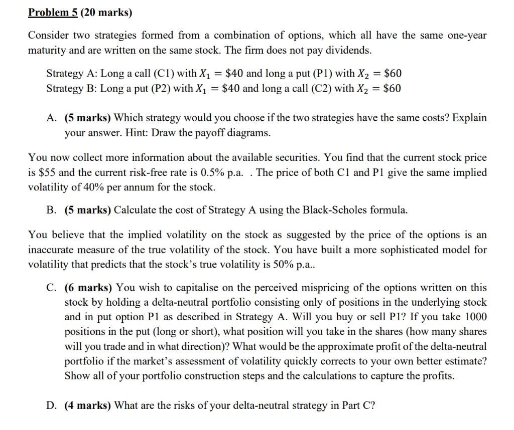 Problem 5 (20 marks) Consider two strategies formed from a combination