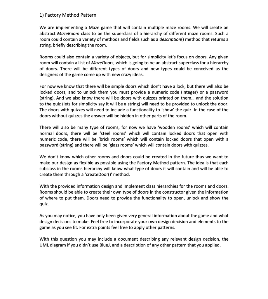  1) Factory Method Pattern We are implementing a Maze game that