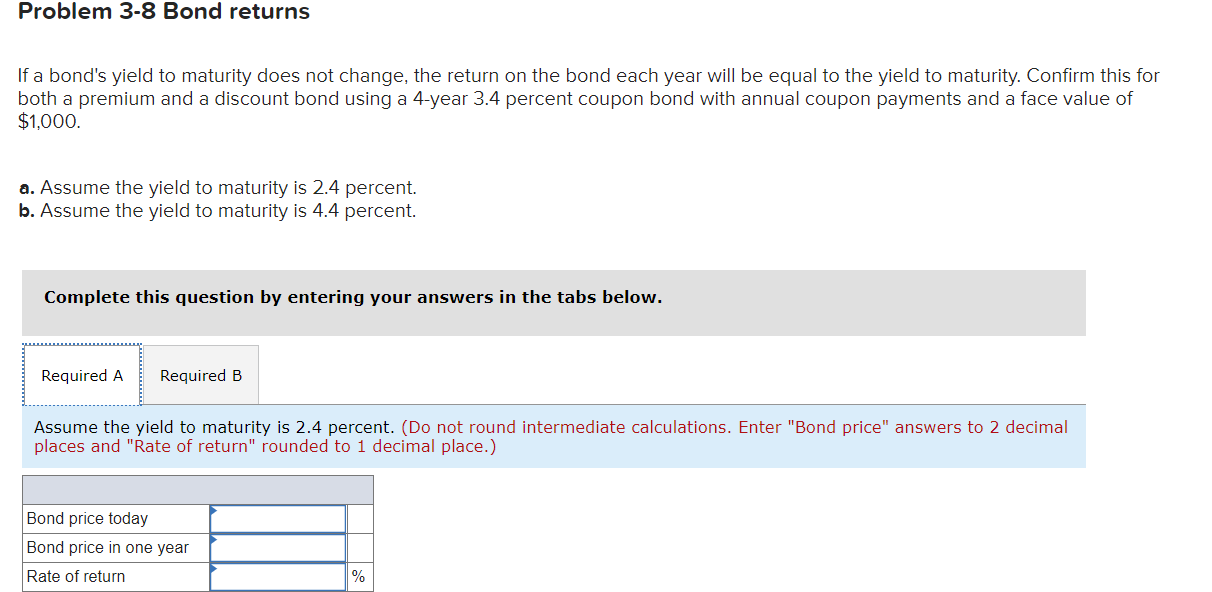 Problem 3-8 Bond returns If a bond's yield to maturity does