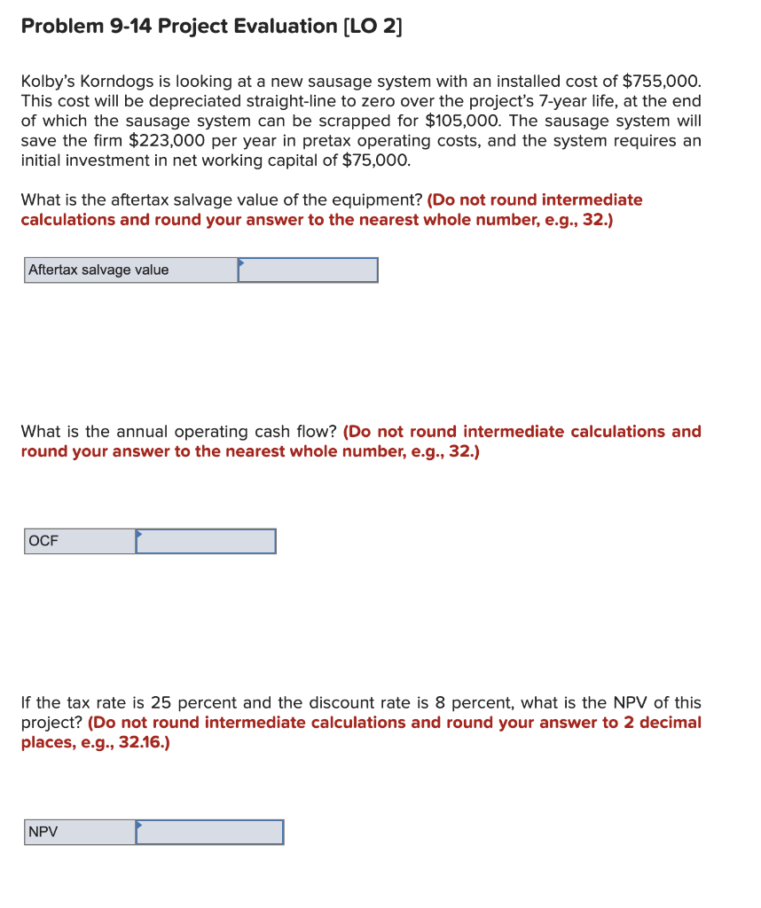  Problem 9-14 Project Evaluation (LO 2] Kolby's Korndogs is looking at