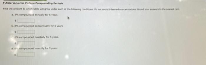  Future Value for Various Compounding Periods Find the amount to which