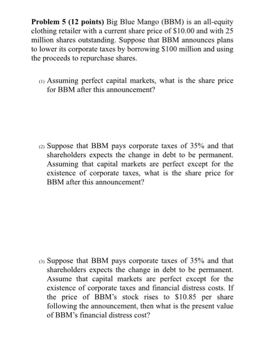  Problem 5 (12 points) Big Blue Mango (BBM) is an all-equity
