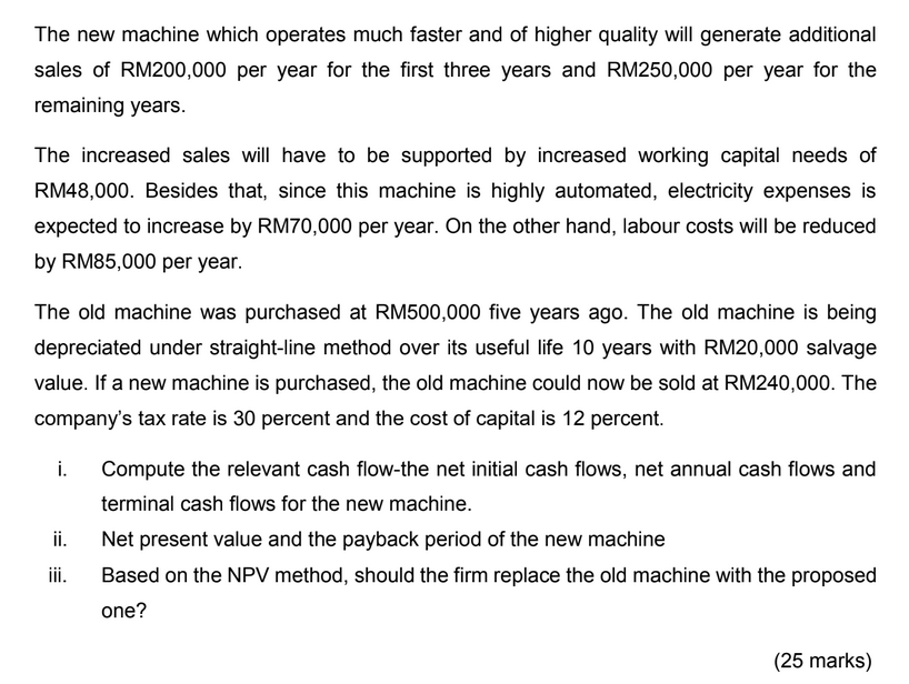an existing one. The new machine will cost RM800,000 and will require