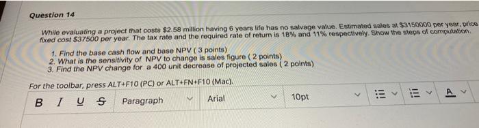 Question 14 While evaluating a project that costs $2.58 million having