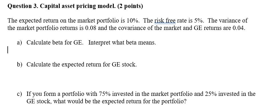  Question 3. Capital asset pricing model. (2 points) The expected return