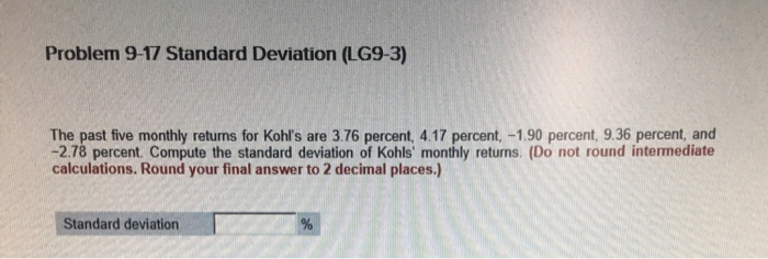  Problem 9-17 Standard Deviation (LG9-3) The past five monthly returns for