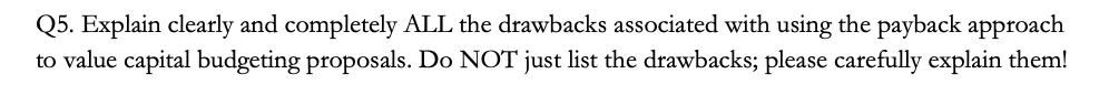  Q5. Explain clearly and completely ALL the drawbacks associated with using