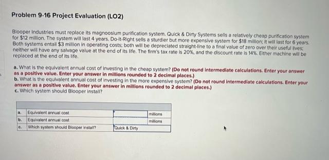 Need help for these questions Problem 9-16 Project Evaluation (LO2) Blooper Industries