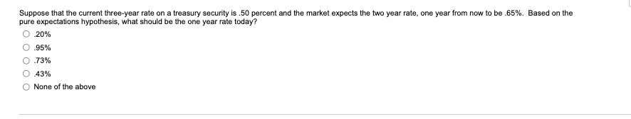  Suppose that the current three-year rate on a treasury security is