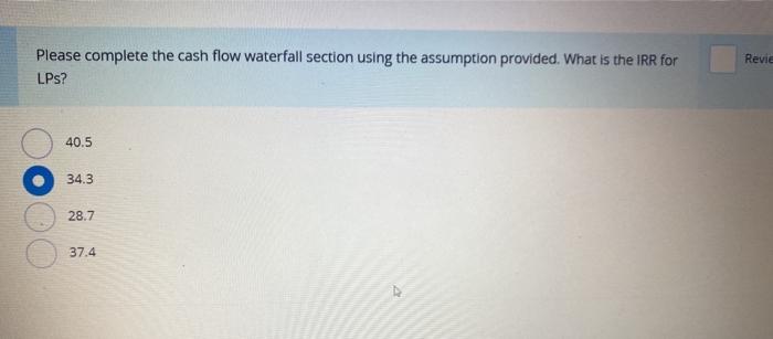  help with this question Revie Please complete the cash flow waterfall