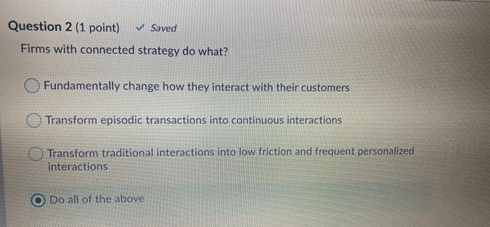  Question 2 (1 point) Saved Firms with connected strategy do what?