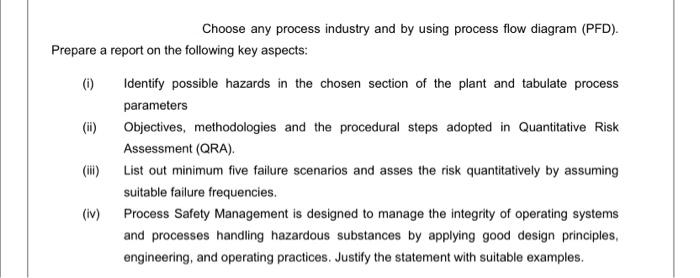  Choose any process industry and by using process flow diagram (PFD).