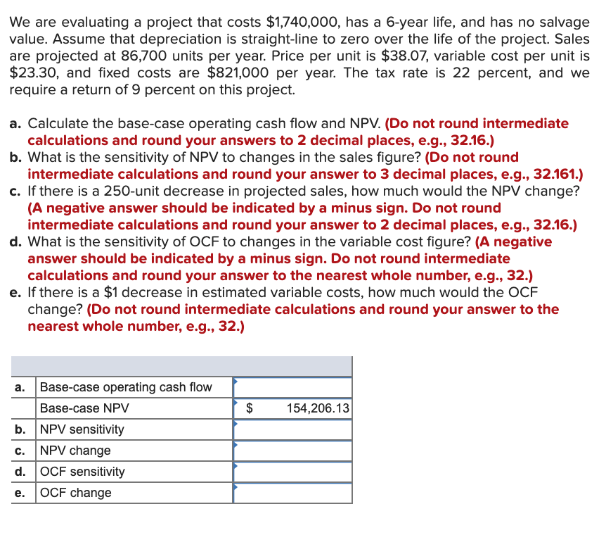  We are evaluating a project that costs $1,740,000, has a 6-year
