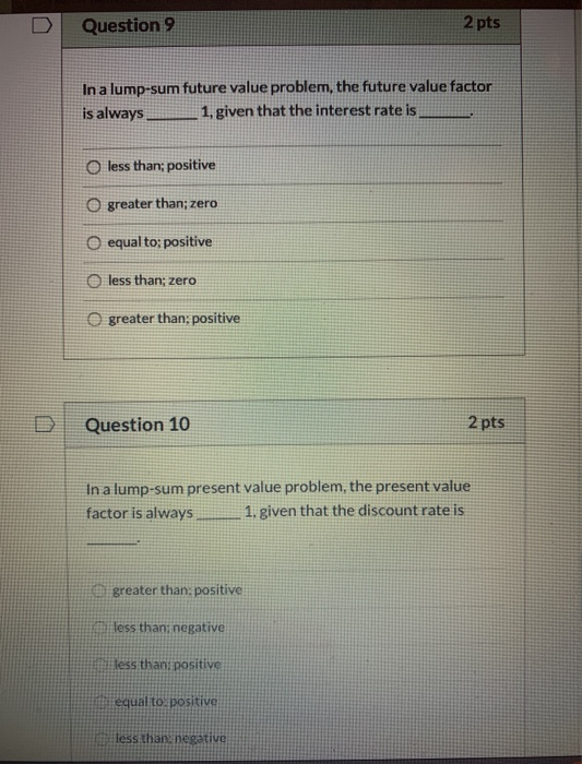  Question 9 2 pts In a lump-sum future value problem, the