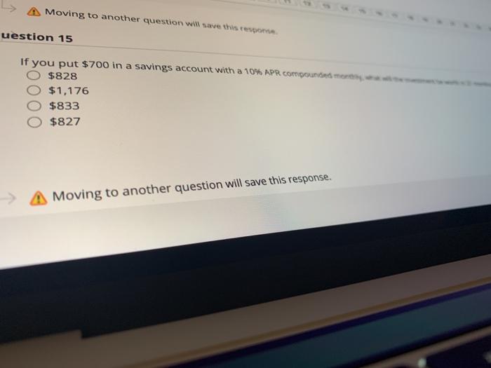  Moving to another question will save this response uestion 15 If