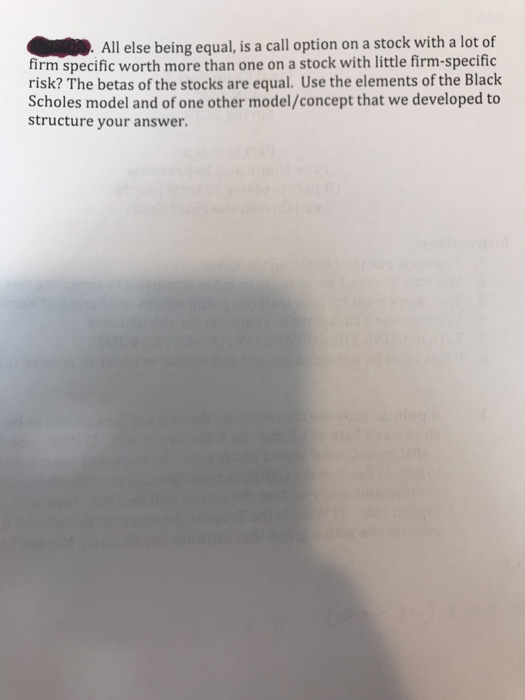 All else being equal, is a call option on a stock