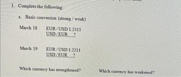  1. Complete the following: a. Basic conversion (strong / weak) March