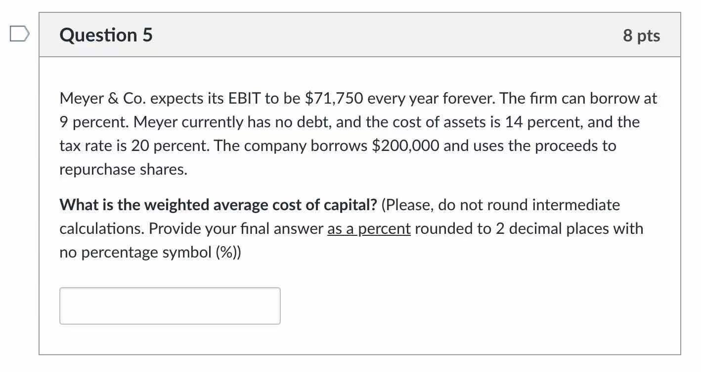  Question 5 8 pts Meyer & Co. expects its EBIT to