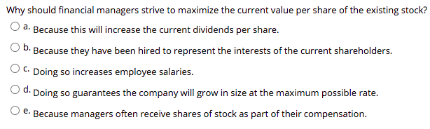 Why should financial managers strive to maximize the current value per