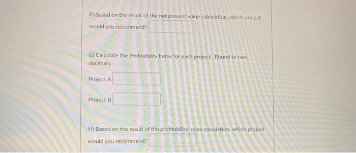 Project B 0 (390,000) (62,000) 1 54.000 29,000 2 77,000 26,000 3