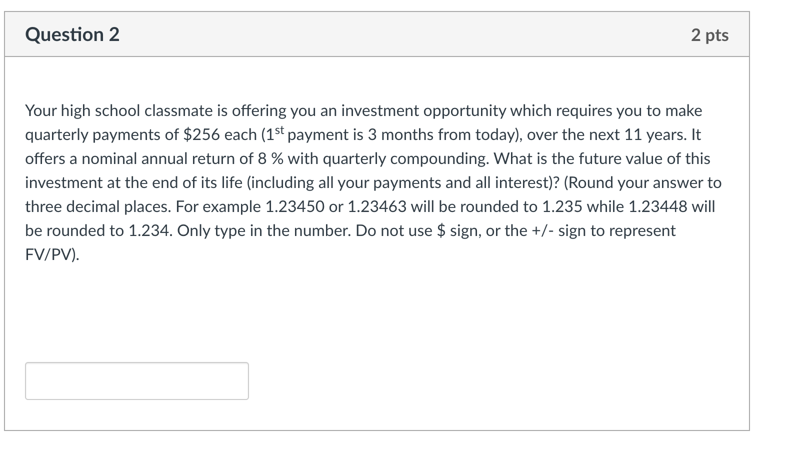  Question 2 2 pts Your high school classmate is offering you